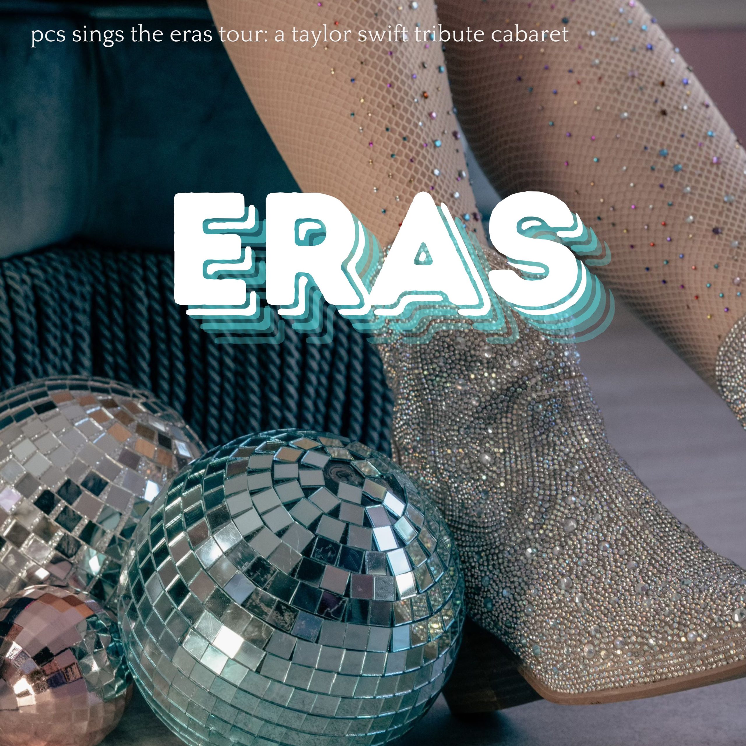Promotional image for 'PCS sings the eras tour: a taylor swift tribute cabaret' featuring a disco ball and rhinestone-covered boots. The word 'ERAS' appears in white with a turquoise shadow effect. The photo combines retro disco elements with modern concert fashion, capturing both sparkle from the mirrored ball and the glitter of the boots' embellishments.
